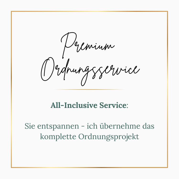 Premium Ordnungsservice - All-Inclusive Service: 

Sie entspannen - ich übernehme das komplette Ordnungsprojekt.